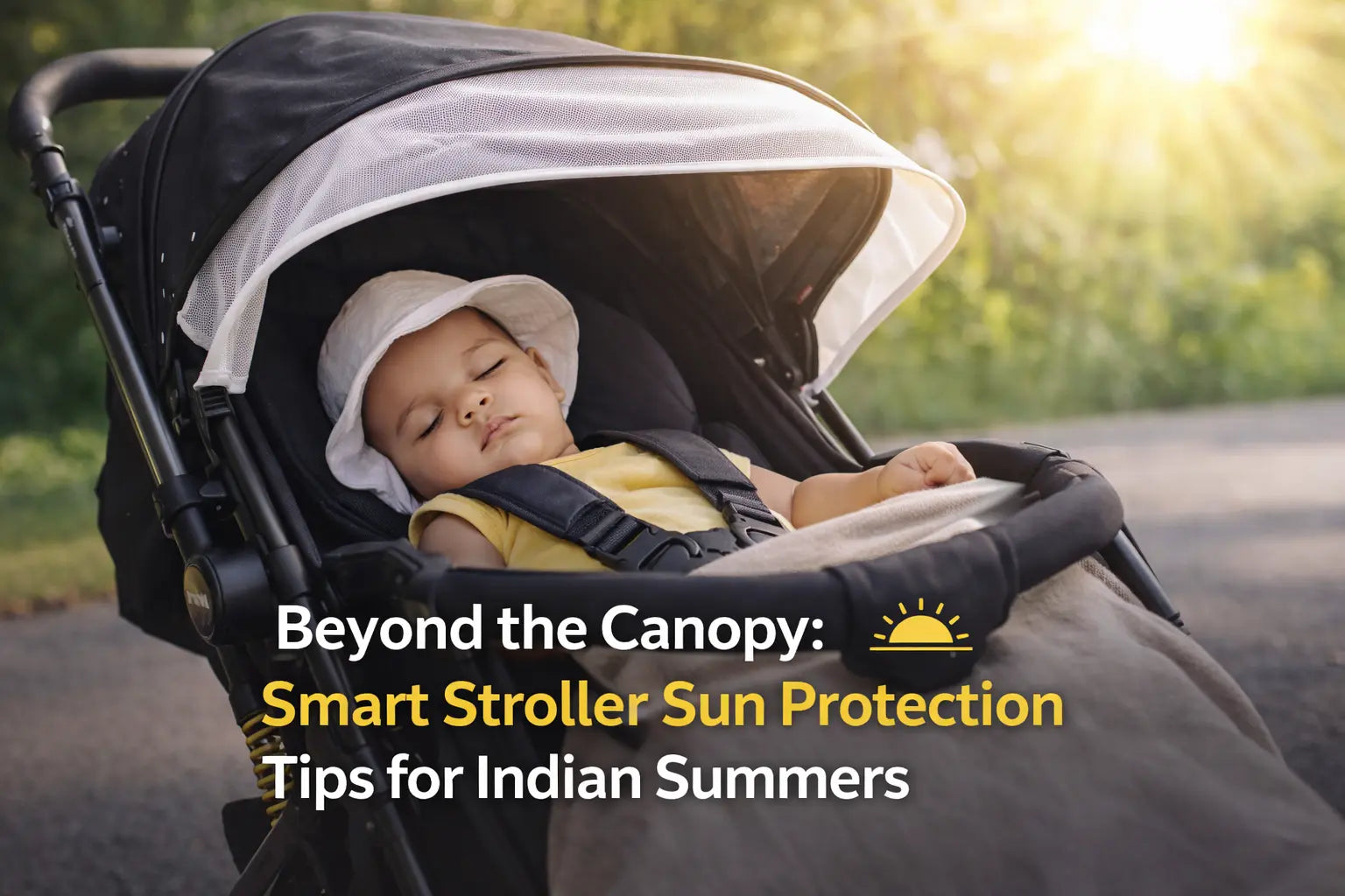 Beyond the Canopy: Smart Stroller Sun Protection Tips for Indian Summers