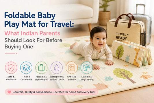Foldable Baby Play Mat for Travel: What Indian Parents Should Look For Before Buying One