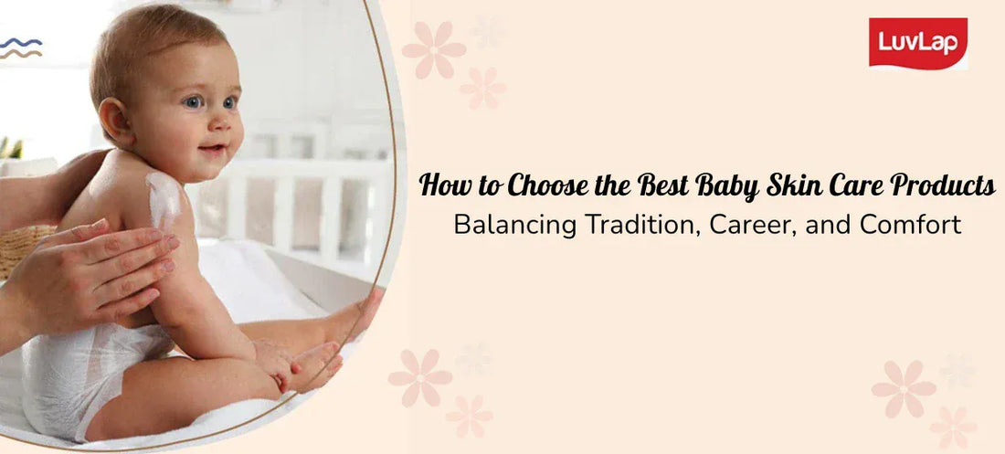 How to Choose the Best Baby Skin Care Products for Newborns & Toddlers