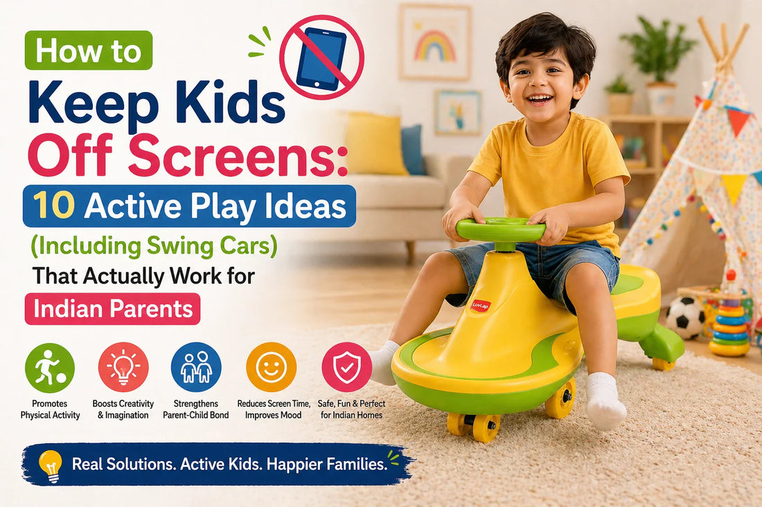 How to Keep Kids Off Screens: 10 Active Play Ideas (Including Swing Cars) That Actually Work for Indian Parents