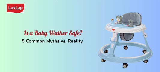 Is a Baby Walker Safe? 5 Common Myths vs. Reality
