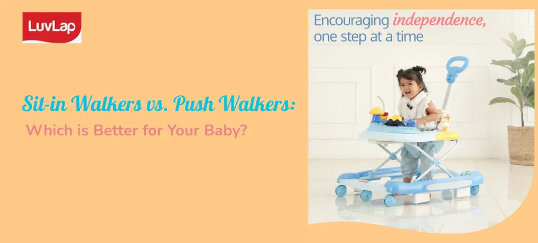 Sit-in Walkers vs. Push Walkers: Which is Better for Your Baby?