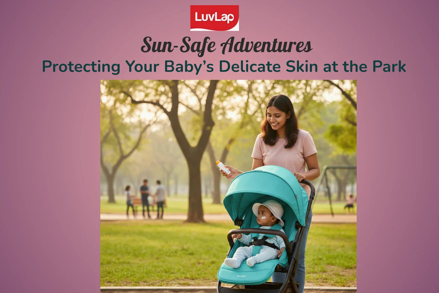 Sun-Safe Adventures: Protecting Your Baby’s Delicate Skin at the Park