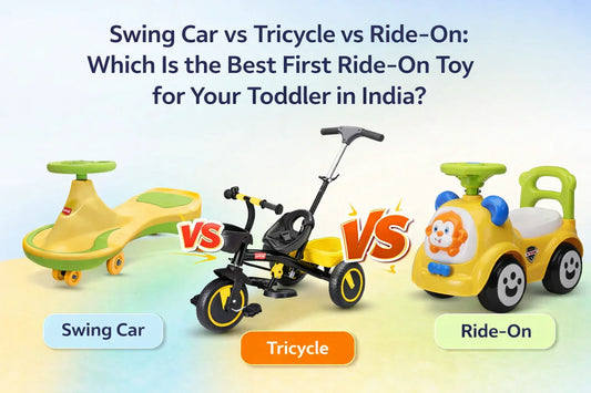 Swing Car vs Tricycle vs Ride-On: Which Is the Best First Ride-On Toy for Your Toddler in India?