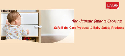 The Ultimate Guide to Choosing Safe Baby Care Products & Baby Safety Products