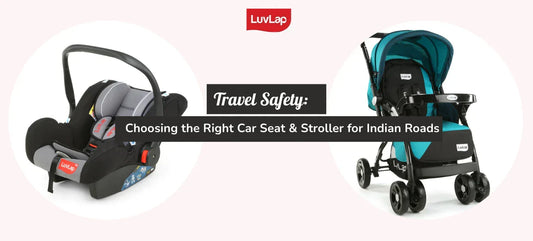 Travel Safety: Choosing the Right Car Seat & Stroller for Indian Roads