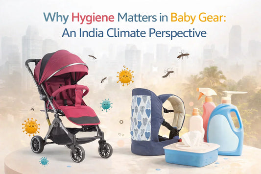 Why Hygiene Matters in Baby Gear: An India Climate Perspective