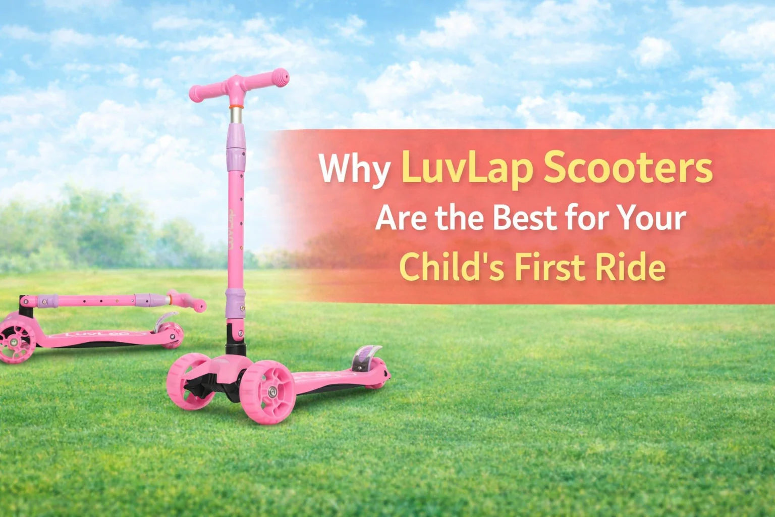 Why LuvLap Scooters Are the Best for Your Child’s First Ride